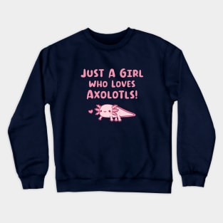 Just A Girl Who Loves Axolotls Crewneck Sweatshirt